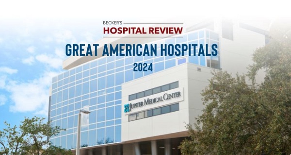 Jupiter Medical Center Named One of Becker’s Healthcare’s 100 Great Hospitals in America