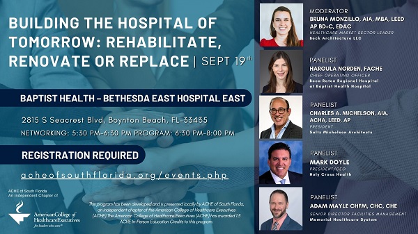 ACHE OF SOUTH FLORIDA – SEPT 19, 2024 – EDUCATION PROGRAM –  Building the Hospital of Tomorrow: Rehabilitate, Renovate or Replace